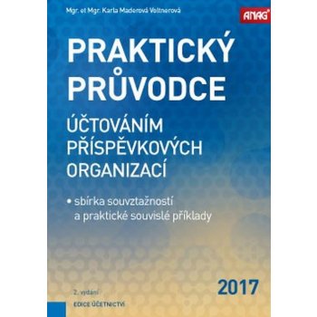 Praktický průvodce účtováním příspěvkových organizací – sbírka souvztažností a praktické souvislé příklady 2018 - MADEROVÁ VOLTNEROVÁ Karla Mgr. et Mgr.