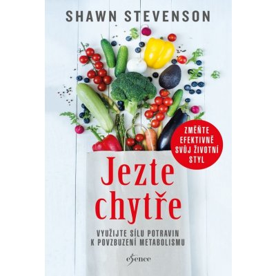 Jezte chytře - Shawn Stevenson – Zbozi.Blesk.cz