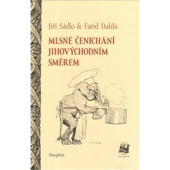 Mlsné čenichání. jihovýchodním směrem - Jiří Sádlo, Farid Dahbi