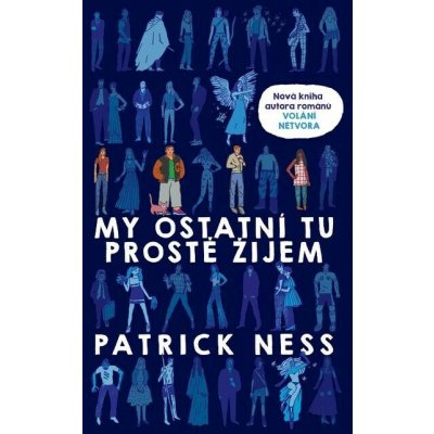 My ostatní tu prostě žijem - Patrick Ness – Zbozi.Blesk.cz