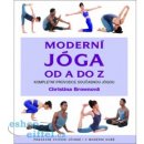 Moderní jóga od A do Z - Kompletní průvodce současnou jógou, pradávné cvičení účinné i v dnešní době - Brownová Christina