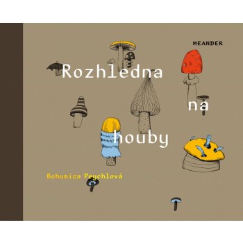 Peychlová Bohumíra: Rozhledna na houby Kniha