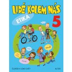 Lidé kolem nás 5 Etika - Aplikovaná etika pro 5. ročník - L. Bradáčová, Hana Staudková, A. Šotolová – Hledejceny.cz