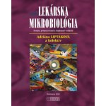 Lekárska mikrobiológia - Adriana Liptáková a kolektiv – Sleviste.cz