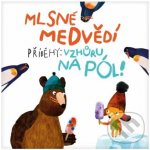 Albi Mlsné medvědí příběhy: Vzhůru na pól – Zboží Živě