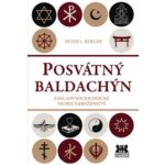 Posvátný baldachin - Základy sociologické teorie náboženství - Berger Peter L. – Hledejceny.cz