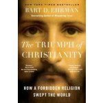 The Triumph of Christianity: How a Forbidden Religion Swept the World Ehrman Bart D.Paperback