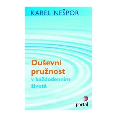 Duševní pružnost v každodenním životě – Hledejceny.cz