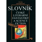 Slovník české literární fantastiky a science fiction - Ivan Adam – Hledejceny.cz