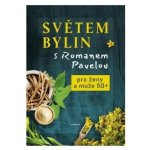 Světem bylin s Romanem Pavelou - Pro ženy a muže 50+ - Pavela Roman – Hledejceny.cz