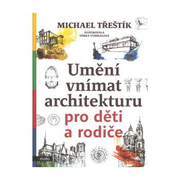 Umění vnímat architekturu pro děti a rodiče - Michael Třeštík