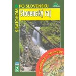 Slovenský raj- S batohom po Slovensku 2.vydanie+3D mapy Mucha Vladimír – Hledejceny.cz