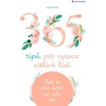 365 tipů pro vysoce citlivé lidi - Jak se cítit dobře po celý rok - Judith Orloff – Hledejceny.cz
