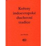 Kořeny indoevropské duchovní tradice - Jan Kozák – Zboží Mobilmania