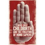 Childbirth and the Evolution of Homo Sapiens – Hledejceny.cz
