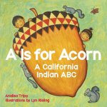 A is for Acorn: A California Indian ABC Tripp AnalisaBoard Books – Hledejceny.cz