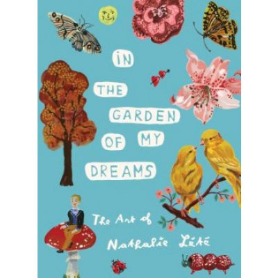 In the Garden of My Dreams: The Art of Nathalie Lt Lt NathaliePevná vazba – Zboží Mobilmania