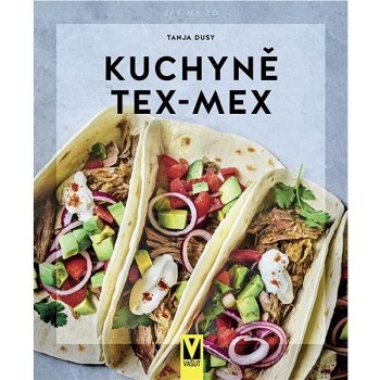 Kuchyně Tex-Mex - Tanja Dusyová