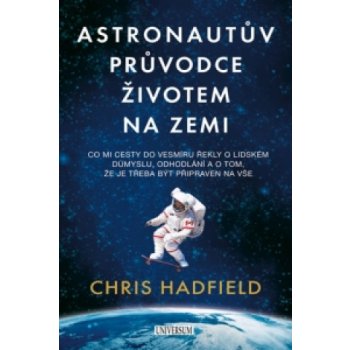 Astronautův průvodce životem na Zemi Chris Hadfield