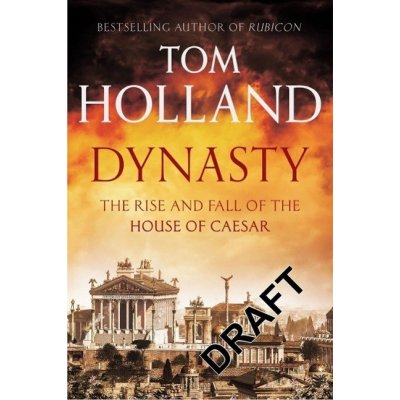 Dynasty: The Rise and Fall of the House of Ca... Tom Holland – Zbozi.Blesk.cz