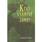 Kdo vlastně jsme? - 5.díl – Sleviste.cz