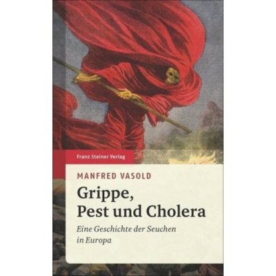 Grippe, Pest und Cholera - Manfred Vasold