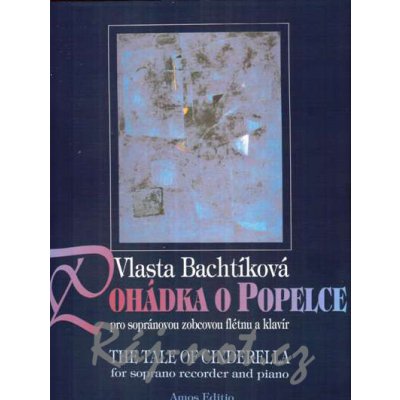 Pohádka o Popelce pro sopránovou zobcovou flétnu a klavír Vlasta Bachtíková