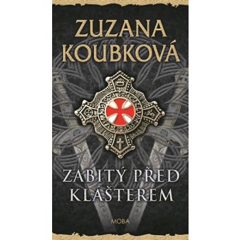 Zabitý před klášterem - Koubková Zuzana