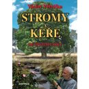 Stromy a keře, mé životní lásky - Václav Větvička