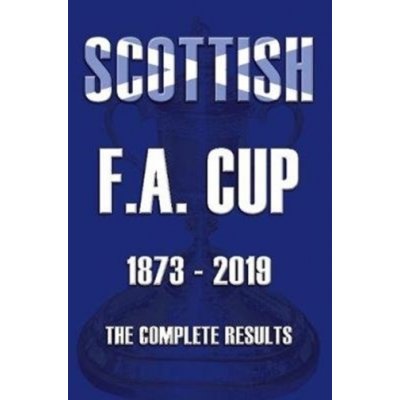 Scottish F.A.Cup 1873-2019 - The Complete Results – Hledejceny.cz