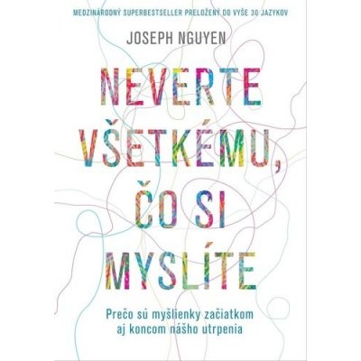 Neverte všetkému, čo si myslíte - Joseph Nguyen – Hledejceny.cz
