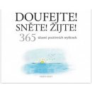 Doufejte! Sněte! Žijte! - 365 úžasně pozitivních myšlenek – Exleyová Helen