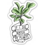 Samolepka Canli - If I die / Rostlina – Zboží Živě