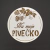 Prostírání Amadea Dřevěný podtácek kulatý Pivo text "na moje pivečko" průměr 10,5 cm