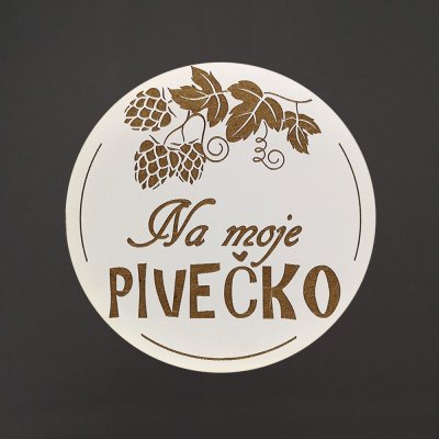 Amadea Dřevěný podtácek kulatý Pivo text "na moje pivečko" průměr 10,5 cm – Zboží Mobilmania
