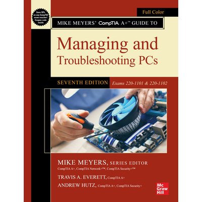 Mike Meyers Comptia A+ Guide to Managing and Troubleshooting Pcs, Seventh Edition Exams 220-1101 & 220-1102 Meyers MikePaperback – Hledejceny.cz