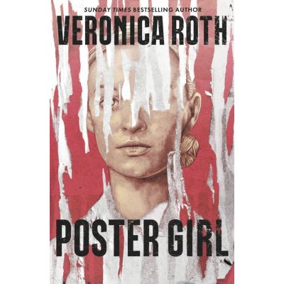 Poster Girl: a haunting dystopian mystery from the author of Chosen Ones - Veronica Roth – Zboží Mobilmania