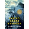 Kniha Anthony Doerr Svetlo, ktoré nevidíme