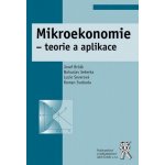 Mikroekonomie - teorie a aplikace - Bohuslav Sekerka, Josef Brčák, Lucie Severová, Roman Svoboda – Hledejceny.cz