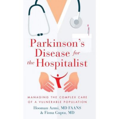 Parkinsons Disease for the Hospitalist: Managing the Complex Care of a Vulnerable Population