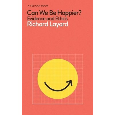 Can We Be Happier - Richard Layard