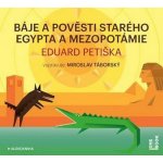 Báje a pověsti starého Egypta a Mezopotámie - CDmp3 (Čte Miroslav Táborský) - Eduard Petiška