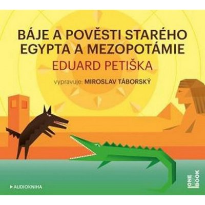 Báje a pověsti starého Egypta a Mezopotámie - čte Miroslav Táborský – Zbozi.Blesk.cz