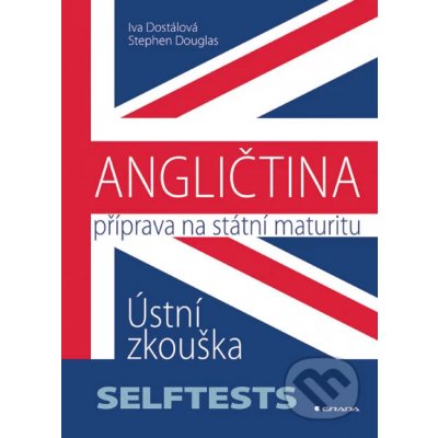 ANGLIČTINA - Příprava na státní maturitu - Iva Dostálová, Stephen Douglas – Zboží Mobilmania