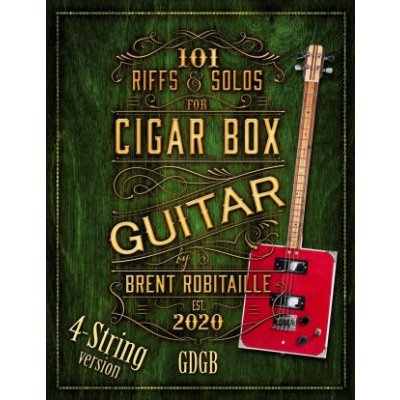101 Riffs and Solos for 4-String Cigar Box Guitar: Essential Lessons for 4-String Slide Cigar Box Guitar Robitaille Brent C.Paperback