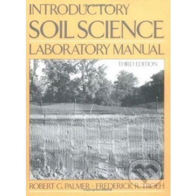 Introductory Soil Science Laboratory Manual - Robert C. Palmer – Hledejceny.cz