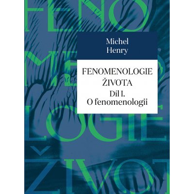Fenomenologie života I. - O fenomenologii - Henry Michel – Zbozi.Blesk.cz