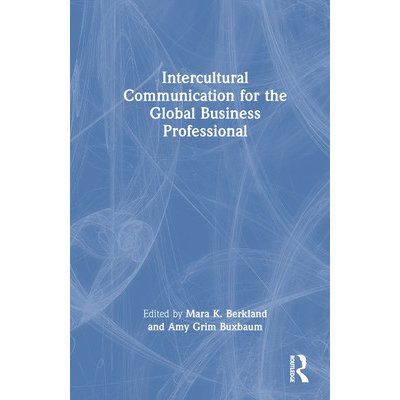 Intercultural Communication for the Global Business Professional Berkland Mara K.Pevná vazba – Hledejceny.cz