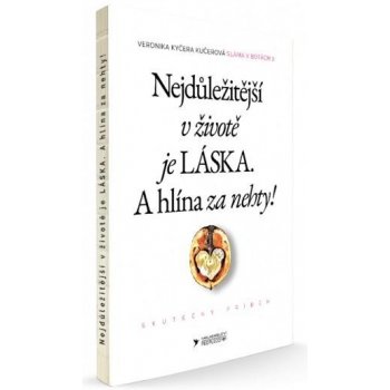 Nejdůležitější v životě je láska. A hlína za nehty! - Veronika Kyčera Kučerová