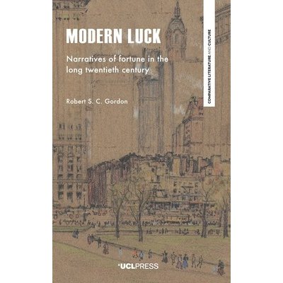 Modern Luck: Narratives of Fortune in the Long Twentieth Century Gordon Robert S. C.Pevná vazba – Hledejceny.cz